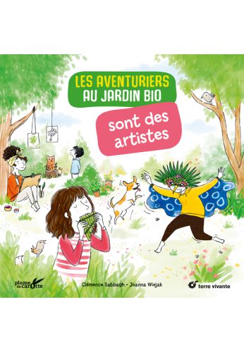 Les aventuriers au jardin bio sont des artistes Les aventuriers au jardin bio sont des artistes