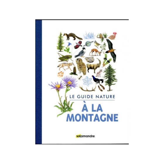 LE GUIDE NATURE A LA MONTAGNE AUGMENTEE LE GUIDE NATURE A LA MONTAGNE AUGMENTEE