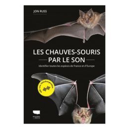 Les Chauves-souris par le son : Identifier toutes les espèces de France et d'Eur